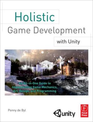 Book Holistic Game Development with Unity: An All-in-One Guide to Implementing Game Mechanics, Art, Design and Programming free
