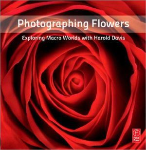 Book Photographing Flowers: Exploring Macro Worlds with Harold Davis free