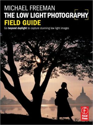 Book The Low Light Photography Field Guide: The essential guide to getting perfect images in challenging light (The Field Guide Series) free