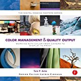 Book Color Management & Quality Output: Working with Color from Camera to Display to Print (The Digital Imaging Masters Series) free