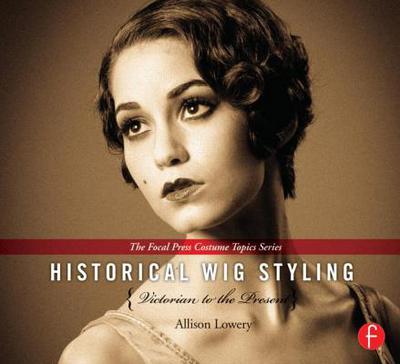 Book Historical Wig Styling: Victorian to the Present (The Focal Press Costume Topics Series) free