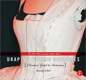 Book Draping Period Costumes: (The Focal Press Costume Topics Series) free