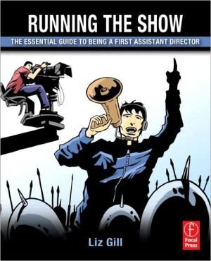Book Running the Show: The Essential Guide to Being a First Assistant Director free
