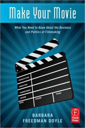 Book Make Your Movie: What You Need to Know About the Business and Politics of Filmmaking free