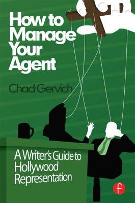 Book How to Manage Your Agent: A Screenwriter's Guide to Understanding (and Getting the Most From) Your Hollywood Representation free