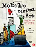 Book Mobile Digital Art: Using the iPad and iPhone as Creative Tools free