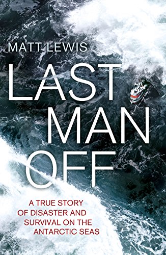 Book Last Man Off: A True Story of Disaster and Survival on the Antarctic Seas free