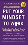 Book Put Your Mindset to Work: The One Asset You Really Need to Win and Keep the Job You Love free