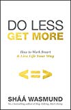 Book Do Less, Get More: How to Work Smart and Live Life Your Way free