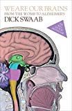 Book We Are Our Brains: From the Womb to Alzheimer's free
