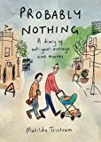 Book Probably Nothing: A Diary of Not-Your-Average Nine Months free