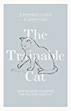 Book The Trainable Cat: How to Make Life Happier for You and Your Cat free