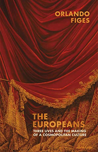 Book The Europeans: Three Lives and the Making of a Cosmopolitan Culture free