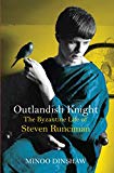 Book Outlandish Knight: the Byzantine life of Steven Runciman free