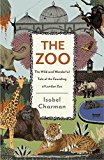Book The Zoo: The Wild and Wonderful Tale of the Founding of London Zoo free
