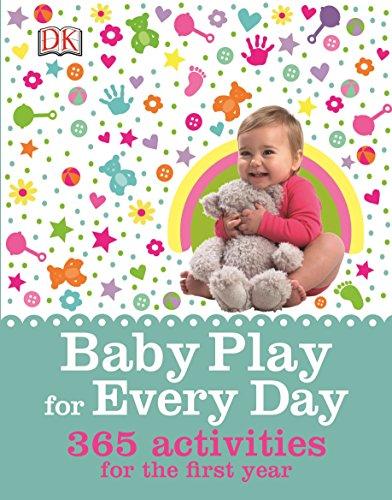 Book Baby Play for Every Day: 365 Activities for the First Year free