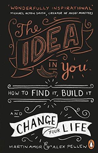 Book The Idea In You: How to Find It, Build It, and Change Your Life free