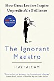 Book The Ignorant Maestro: How Great Leaders Inspire Unpredictable Brilliance free