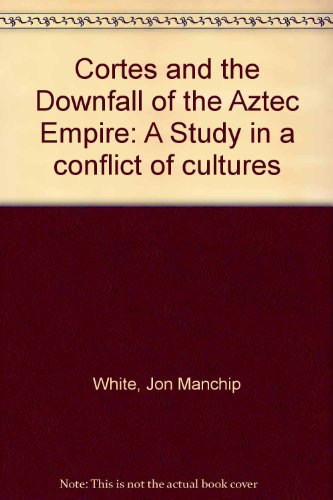 Book Cortés and the downfall of the Aztec empire: A study in a conflict of cultures, free