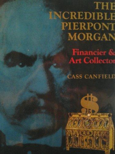 Book The Incredible Pierpont Morgan, Financier And Art Collector free