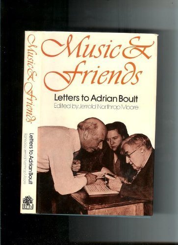 Book Music and friends: Seven decades of letters to Adrian Boult from Elgar, Vaughan Williams, Holst, Bruno Walter, Yehudi Menuhin and other friends free