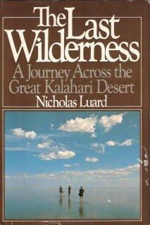 Book Last Wilderness: Journey Across the Great Kalahari Desert free Book Last Wilderness: Journey Across the Great Kalahari Desert free