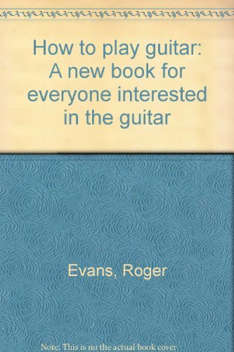 Book How to Play Guitar : A New Book for Everyone Inter free