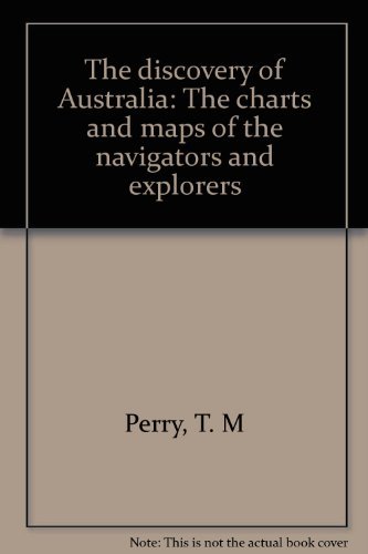 Book The Discovery Of Australia: The Charts & Maps Of The Navigators & Explorers free