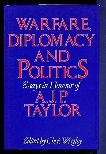 Book Warfare, Diplomacy and Politics: Essays in Honour of A.J.P. Taylor free