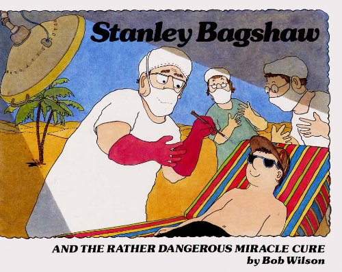 Book Stanley Bagshaw & the Rather Dangerous Miracle Cure free