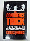 Book THE CONFIDENCE TRICK: CITY'S PROGRESS FROM BIG BANG TO GREAT CRASH free