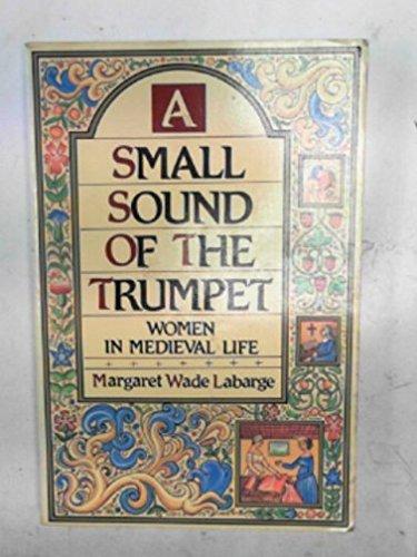 Book A small sound of the trumpet: women in Mediaeval life free