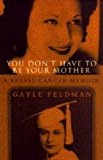 Book You Dont Have To Be Your Mother free