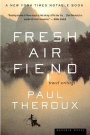 Book Fresh-air Fiend: Travel Writings, 1985-2000 free