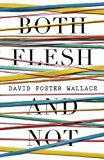 Book Both Flesh and Not. David Foster Wallace free