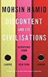 Book Discontent and Its Civilizations: Dispatches from Lahore, New York and London free