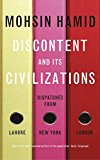 Book Discontent and its Civilisations: Dispatches from Lahore, New York and London free