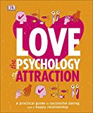 Book Love The Psychology Of Attraction: A Practical Guide to Successful Dating and a Happy Relationship free