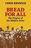 Book Bread for all: the origins of the Welfare State free
