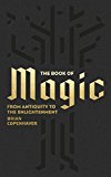 Book The Book of Magic: From Antiquity to the Enlightenment (A Penguin Classics Hardcover) free