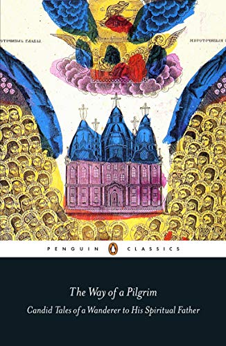Book The Way of a Pilgrim: Candid Tales of a Wanderer to His Spiritual Father (Penguin Classics) free