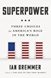 Book Superpower: Three Choices for America's Role in the World free
