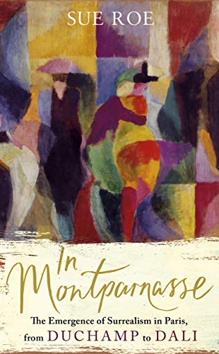 Book In Montparnasse: The Emergence of Surrealism in Paris, from Duchamp to Dali (Hardback) /anglais (FIG TREE) free