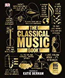 Book The Classical Music Book: Big Ideas Simply Explained free