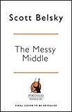 Book The Messy Middle: Finding Your Way Through the Hardest and Most Crucial Part of Any Bold Venture free