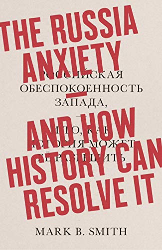 Book The Russia Anxiety: And How History Can Resolve It free