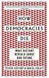 Book How Democracies Die: What History Tells Us About the Best Way Ahead free