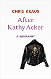 Book After Kathy Acker: A Biography free