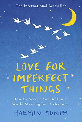 Book Love for Imperfect Things: The Sunday Times Bestseller: How to Accept Yourself in a World Striving for Perfection free