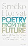 Book Poetry from the Future: Why a Global Liberation Movement Is Our Civilisation's Last Chance free